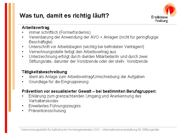 Was tun, damit es richtig läuft? Arbeitsvertrag • immer schriftlich (Formerfordernis) • Vereinbarung der