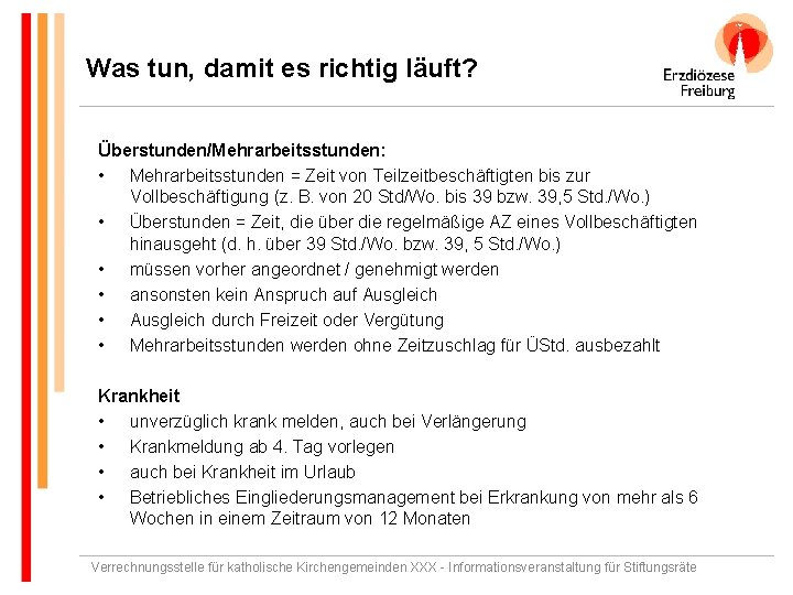 Was tun, damit es richtig läuft? Überstunden/Mehrarbeitsstunden: • Mehrarbeitsstunden = Zeit von Teilzeitbeschäftigten bis