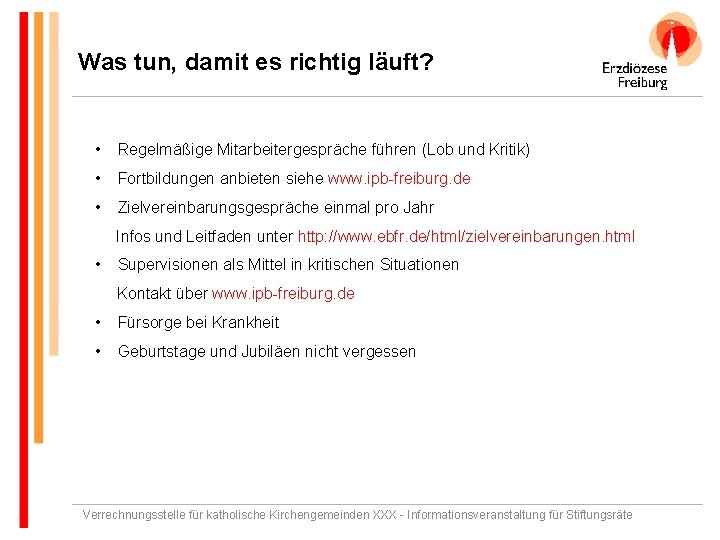 Was tun, damit es richtig läuft? • Regelmäßige Mitarbeitergespräche führen (Lob und Kritik) •