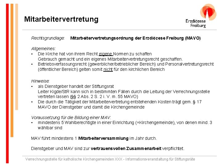 Mitarbeitervertretung Rechtsgrundlage: Mitarbeitervertretungsordnung der Erzdiözese Freiburg (MAVO) Allgemeines: • Die Kirche hat von ihrem