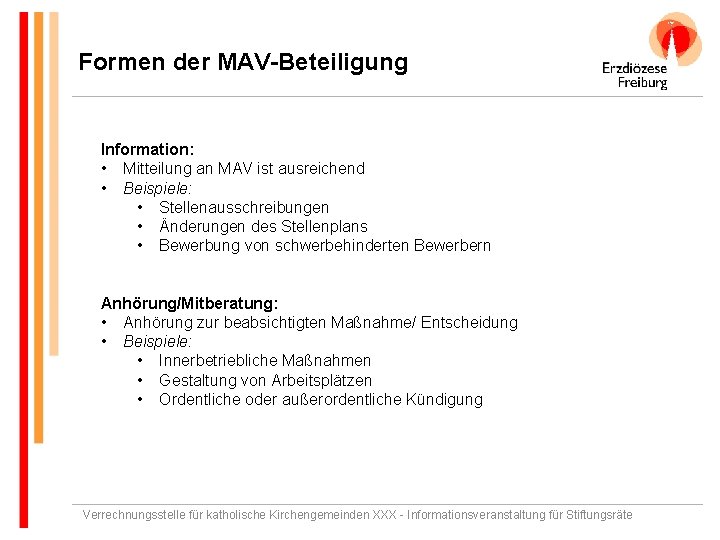 Formen der MAV-Beteiligung Information: • Mitteilung an MAV ist ausreichend • Beispiele: • Stellenausschreibungen