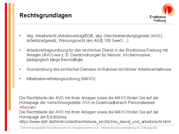 Rechtsgrundlagen • Allg. Arbeitsrecht (Arbeitsvertrag/BGB, allg. Gleichbehandlungsgesetz (AGG), Arbeitszeitgesetz, Weisungsrecht des AG/§ 106 Gew.