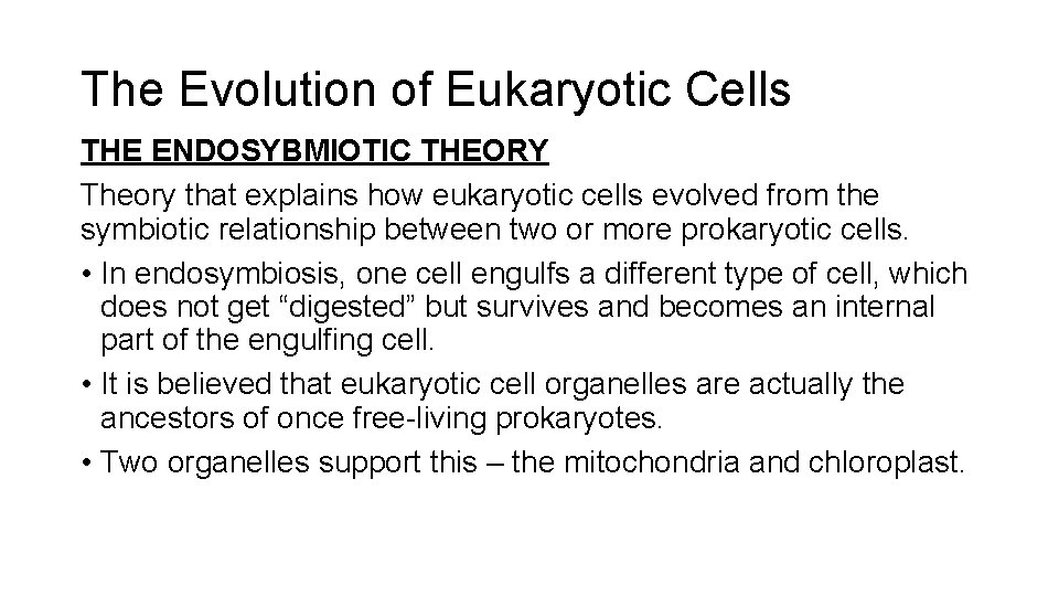 The Evolution of Eukaryotic Cells THE ENDOSYBMIOTIC THEORY Theory that explains how eukaryotic cells