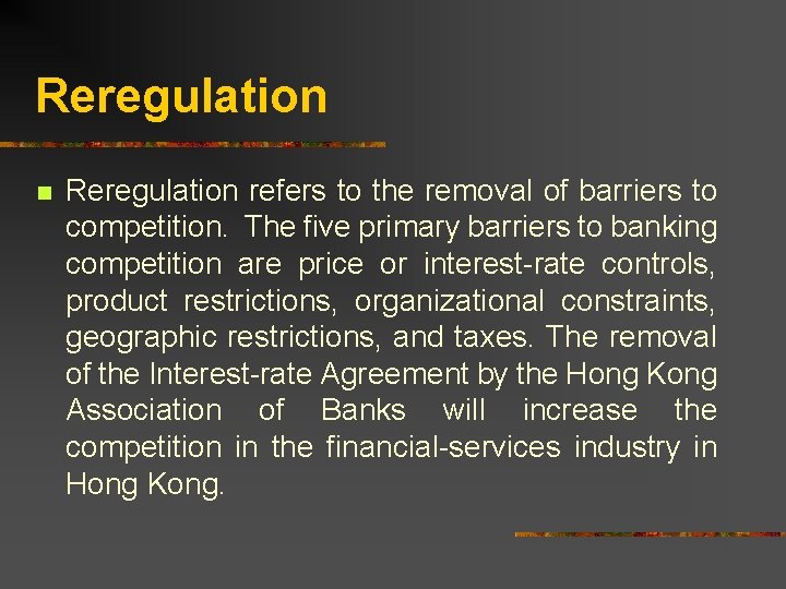 Reregulation n Reregulation refers to the removal of barriers to competition. The five primary