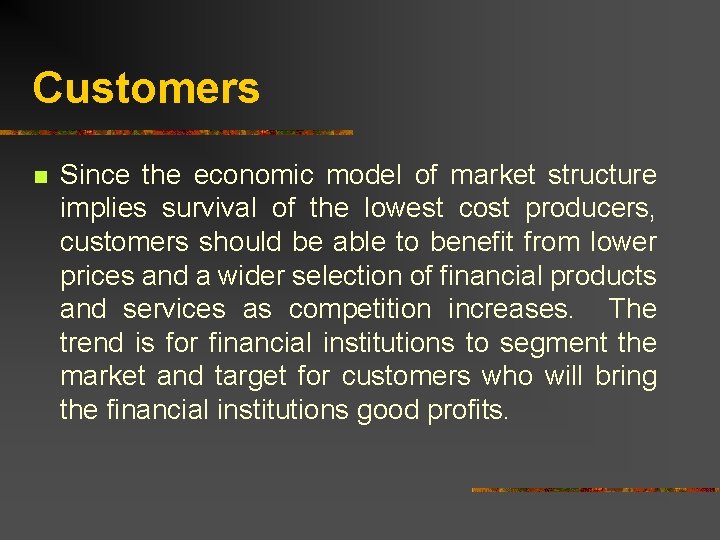 Customers n Since the economic model of market structure implies survival of the lowest