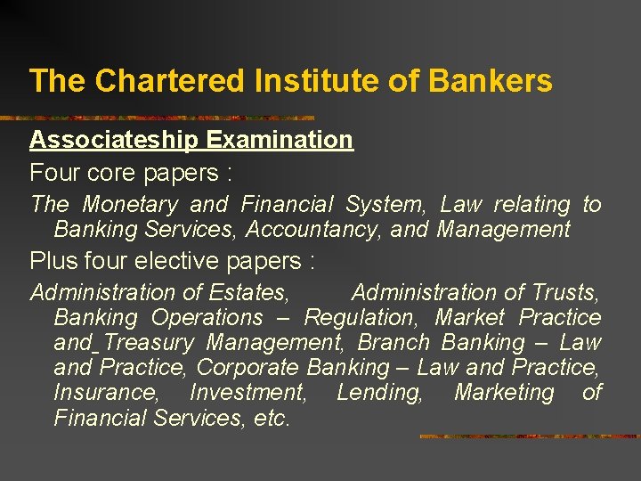 The Chartered Institute of Bankers Associateship Examination Four core papers : The Monetary and