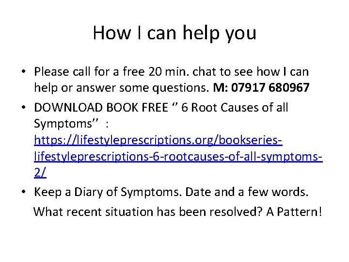 How I can help you • Please call for a free 20 min. chat