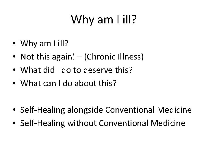 Why am I ill? • • Why am I ill? Not this again! –