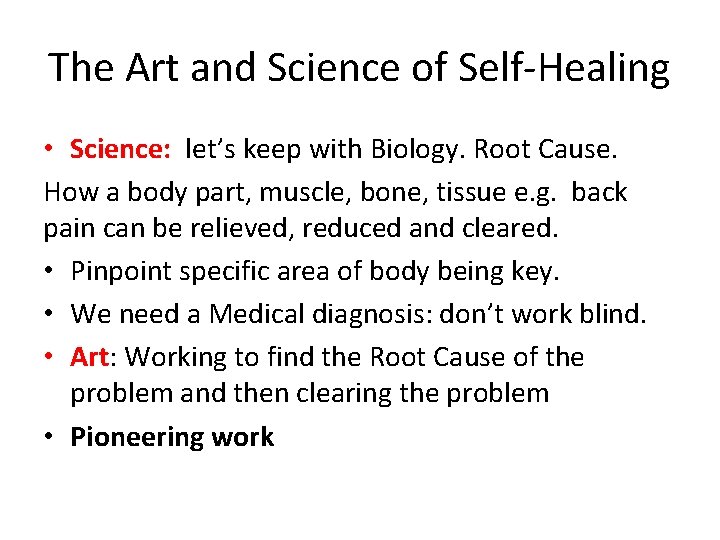 The Art and Science of Self-Healing • Science: let’s keep with Biology. Root Cause.