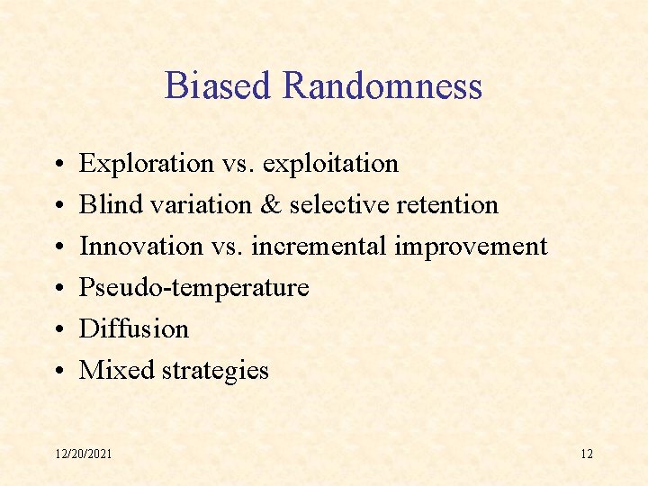 Biased Randomness • • • Exploration vs. exploitation Blind variation & selective retention Innovation
