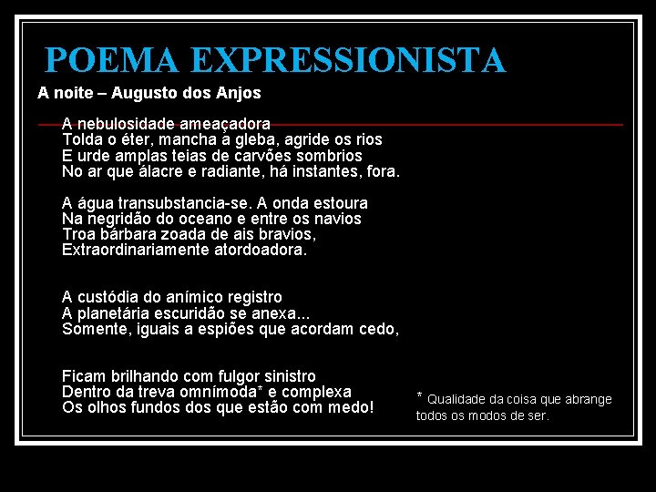 POEMA EXPRESSIONISTA A noite – Augusto dos Anjos A nebulosidade ameaçadora Tolda o éter,