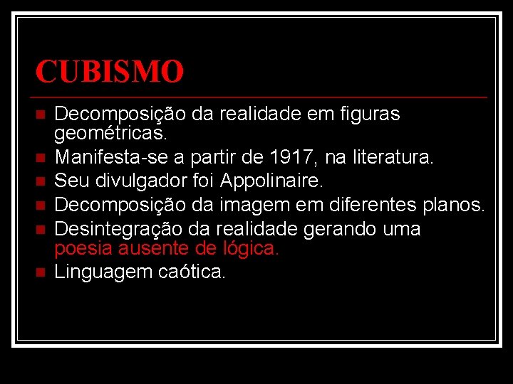 CUBISMO n n n Decomposição da realidade em figuras geométricas. Manifesta-se a partir de