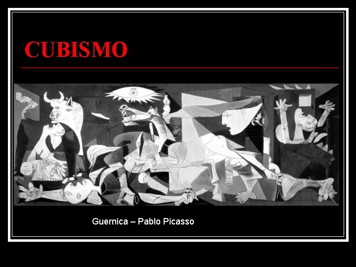 CUBISMO Guernica – Pablo Picasso 