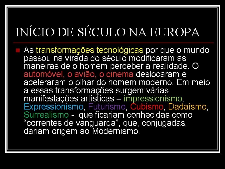 INÍCIO DE SÉCULO NA EUROPA n As transformações tecnológicas por que o mundo passou