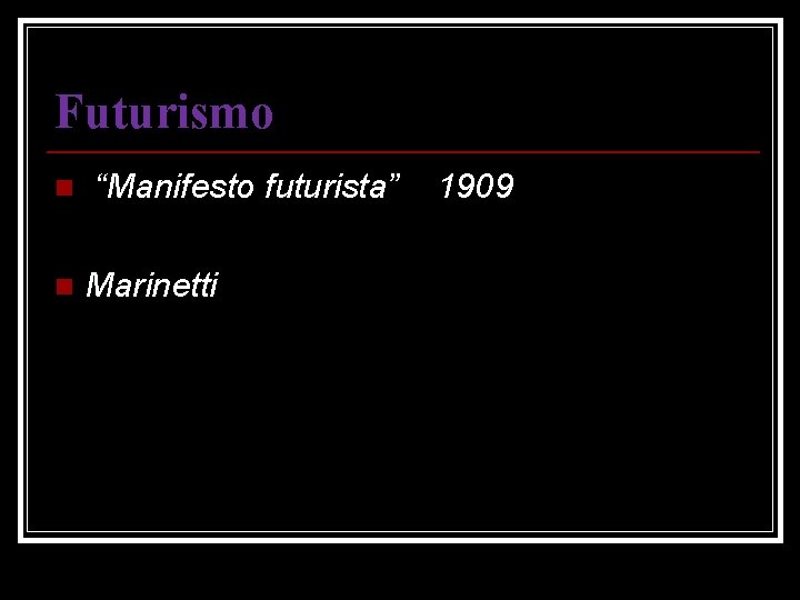 Futurismo n n “Manifesto futurista” Marinetti 1909 