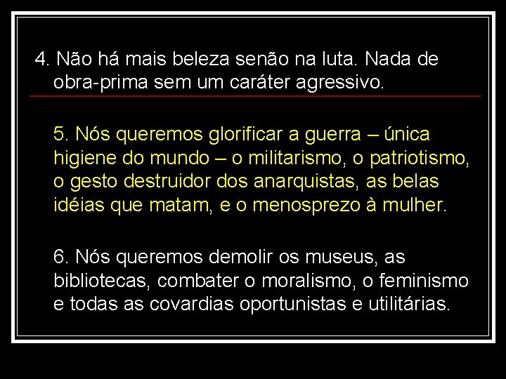 4. Não há mais beleza senão na luta. Nada de obra-prima sem um caráter