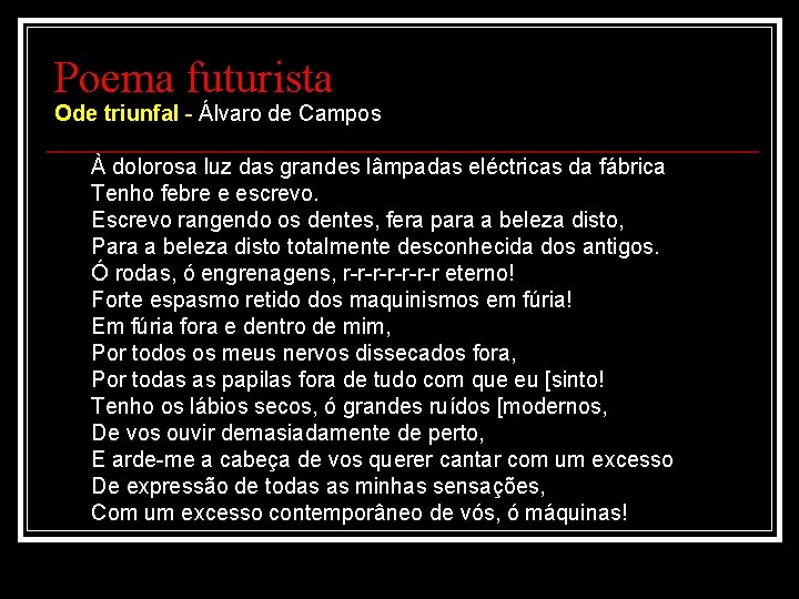 Poema futurista Ode triunfal - Álvaro de Campos À dolorosa luz das grandes lâmpadas