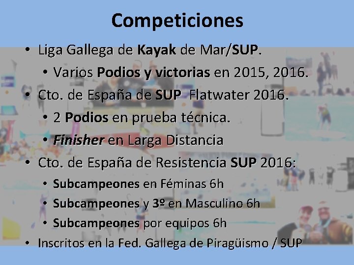 Competiciones • Liga Gallega de Kayak de Mar/SUP. • Varios Podios y victorias en