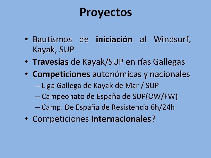 Proyectos • Bautismos de iniciación al Windsurf, Kayak, SUP • Travesías de Kayak/SUP en