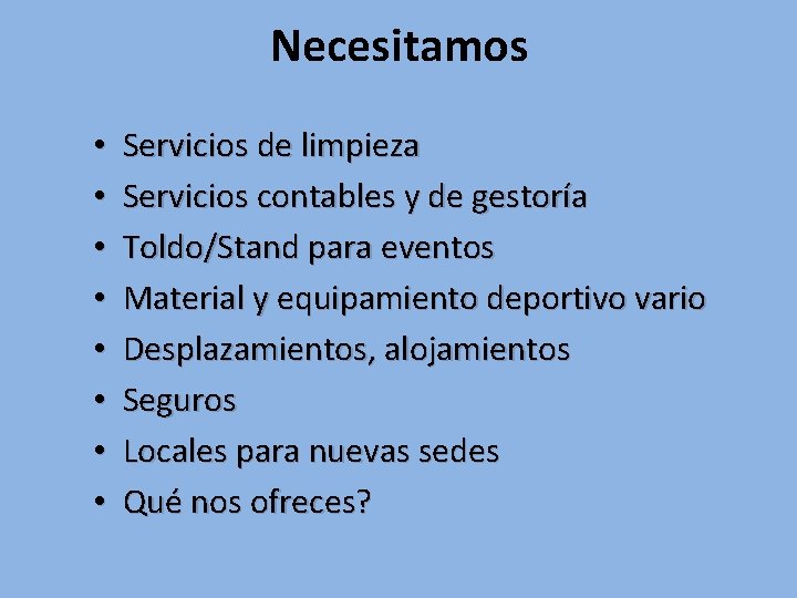 Necesitamos • • Servicios de limpieza Servicios contables y de gestoría Toldo/Stand para eventos