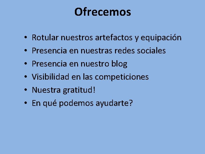 Ofrecemos • • • Rotular nuestros artefactos y equipación Presencia en nuestras redes sociales