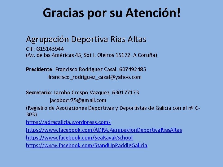 Gracias por su Atención! Agrupación Deportiva Rias Altas CIF: G 15143944 (Av. de las