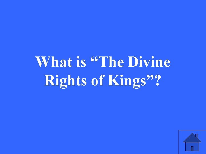 What is “The Divine Rights of Kings”? 
