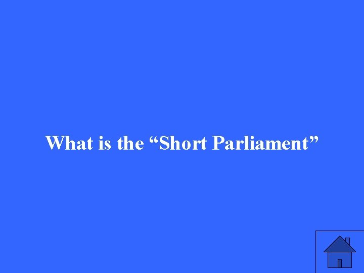What is the “Short Parliament” 
