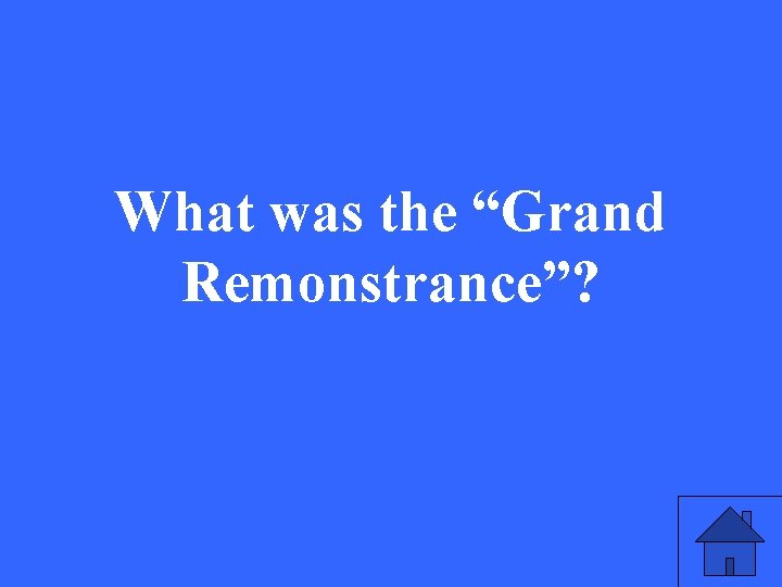 What was the “Grand Remonstrance”? 