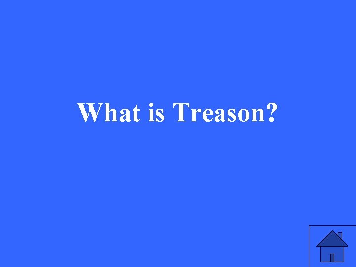What is Treason? 
