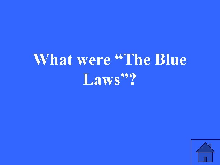 What were “The Blue Laws”? 