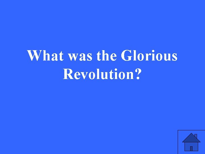 What was the Glorious Revolution? 