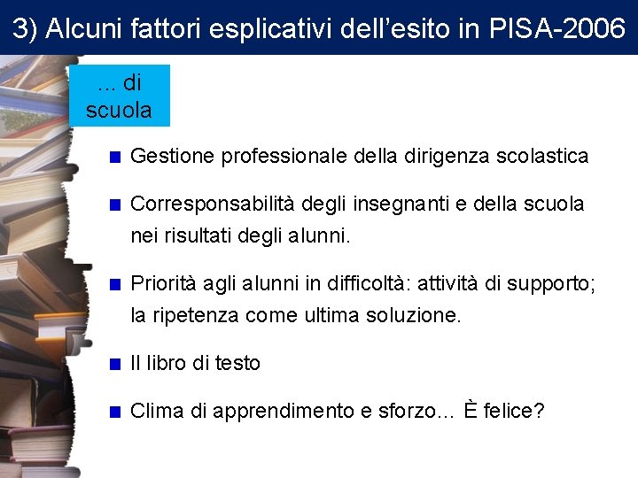 3) Alcuni fattori esplicativi dell’esito in PISA-2006. . . di scuola Gestione professionale della