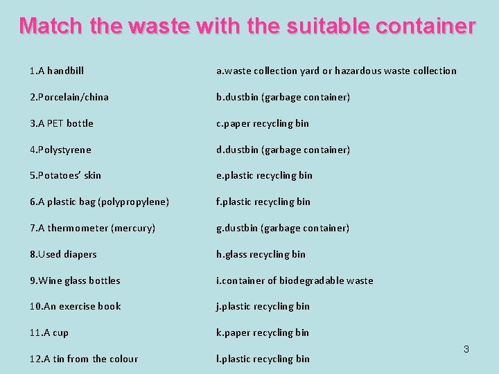 Match the waste with the suitable container 1. A handbill a. waste collection yard