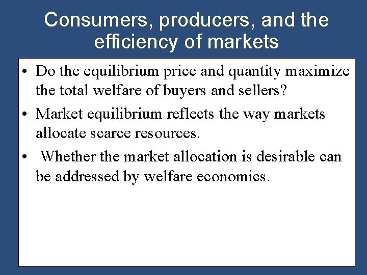 Consumers, producers, and the efficiency of markets • Do the equilibrium price and quantity