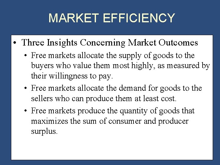 MARKET EFFICIENCY • Three Insights Concerning Market Outcomes • Free markets allocate the supply