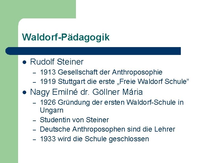 Waldorf-Pädagogik l Rudolf Steiner – – l 1913 Gesellschaft der Anthroposophie 1919 Stuttgart die