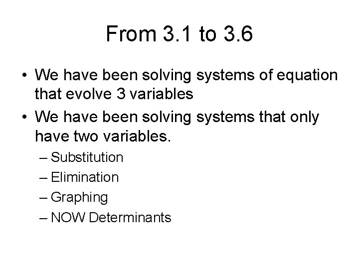 From 3. 1 to 3. 6 • We have been solving systems of equation