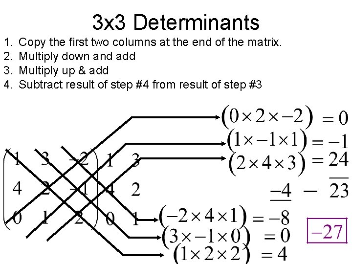 3 x 3 Determinants 1. 2. 3. 4. Copy the first two columns at