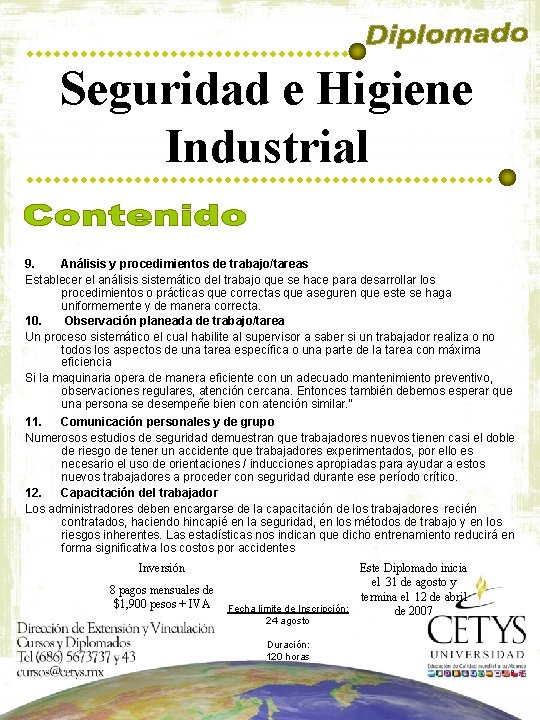 Seguridad e Higiene Industrial 9. Análisis y procedimientos de trabajo/tareas Establecer el análisis sistemático