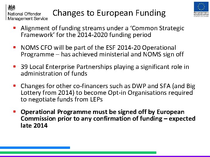 Changes to European Funding § Alignment of funding streams under a ‘Common Strategic Framework’