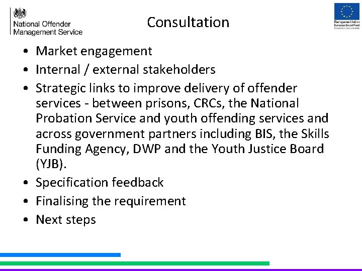 Consultation • Market engagement • Internal / external stakeholders • Strategic links to improve