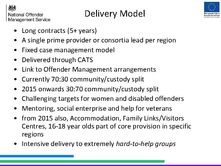 Delivery Model • • • Long contracts (5+ years) A single prime provider or