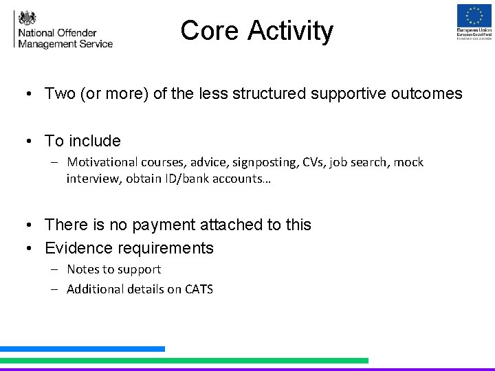 Core Activity • Two (or more) of the less structured supportive outcomes • To