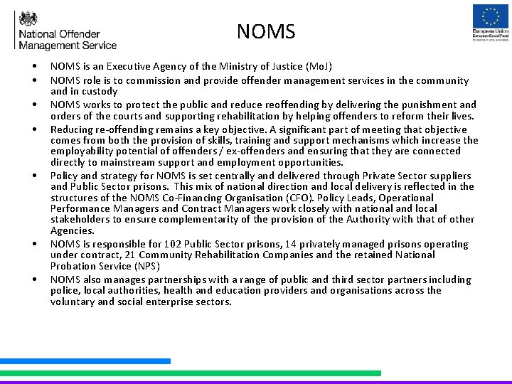 NOMS • • NOMS is an Executive Agency of the Ministry of Justice (Mo.