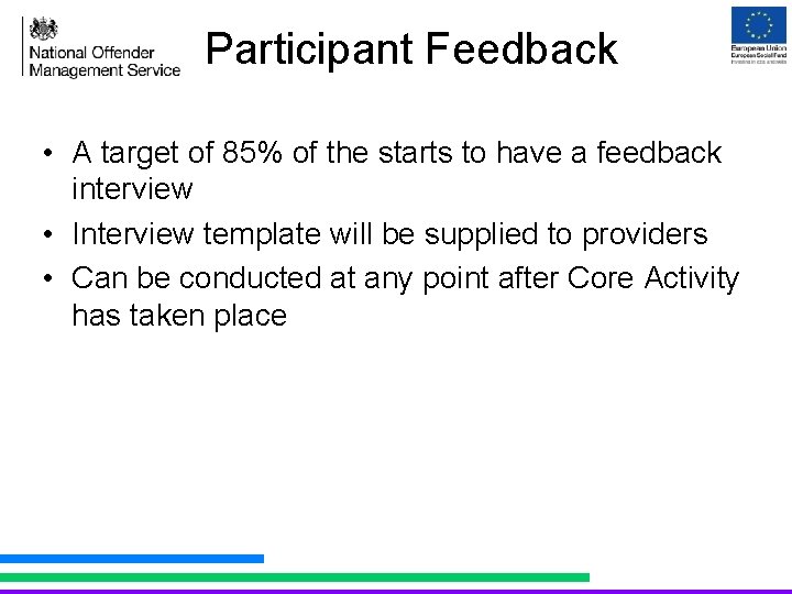 Participant Feedback • A target of 85% of the starts to have a feedback