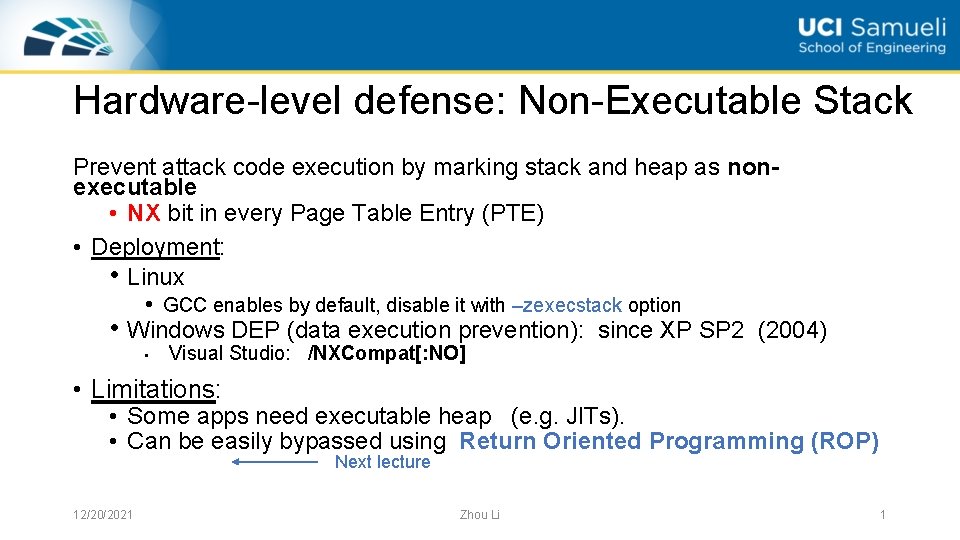 Hardware-level defense: Non-Executable Stack Prevent attack code execution by marking stack and heap as