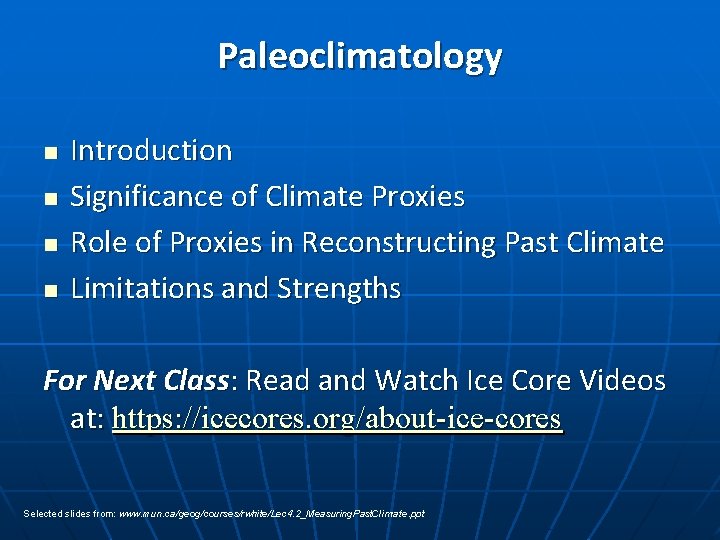 Paleoclimatology n n Introduction Significance of Climate Proxies Role of Proxies in Reconstructing Past