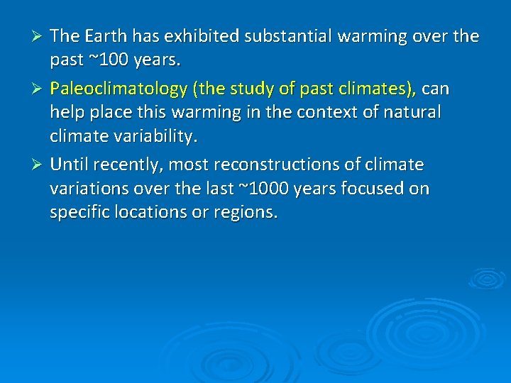 The Earth has exhibited substantial warming over the past ~100 years. Ø Paleoclimatology (the