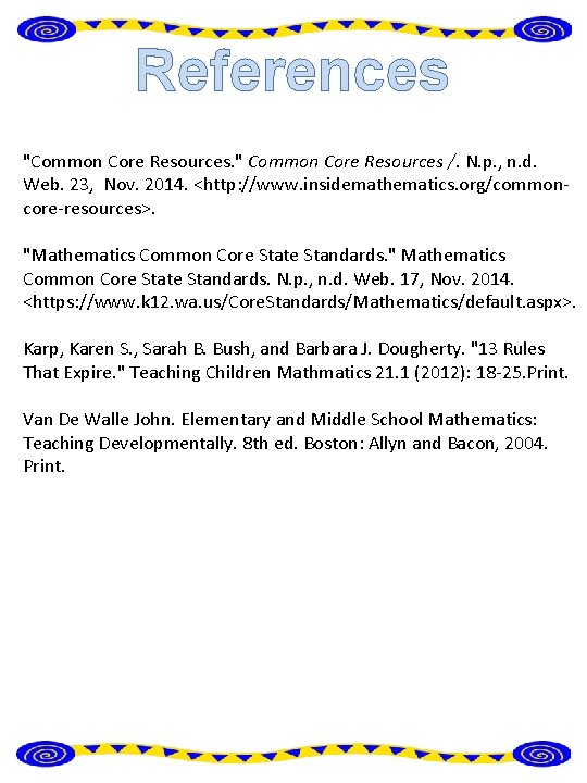 References "Common Core Resources. " Common Core Resources /. N. p. , n. d.